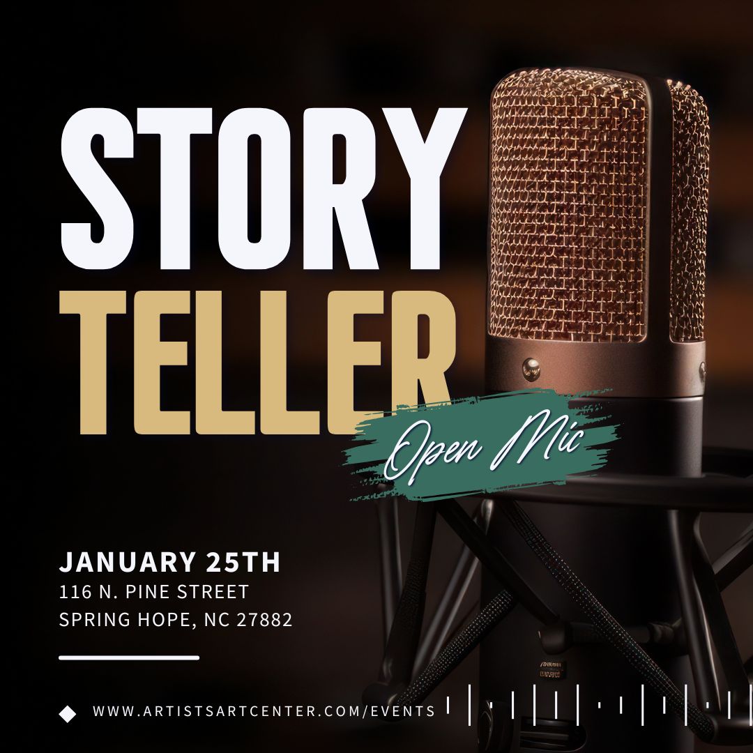 Promotional flyer for the StoryTeller Open Mic event at the Artists Art Center. The image features a close-up of a bronze microphone with warm lighting and bold text that reads “StoryTeller Open Mic.” The flyer includes event details: January 25th, 116 N. Pine Street, Spring Hope, NC 27882, and the website www.artistsartcenter.com/events