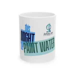 Coffee Mug – This Might Be Paint Water (11oz)