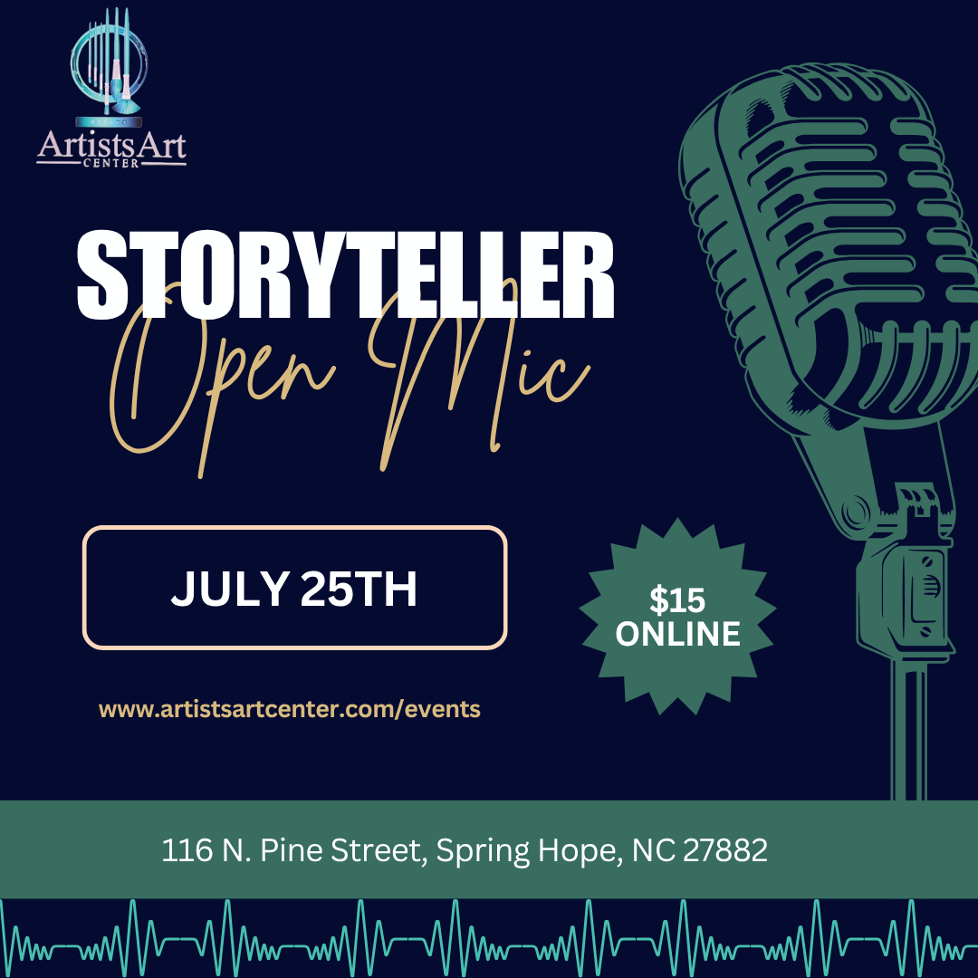 Flyer for the StoryTeller Open Mic event presented by the Artists Art Center. The design shows an illustrated green retro-style microphone on a navy blue background with gold script that reads “StoryTeller Open Mic.” The flyer lists the date July 25th, ticket price $15 online, and the location: 116 N. Pine Street, Spring Hope, NC 27882. Website: www.artistsartcenter.com/events